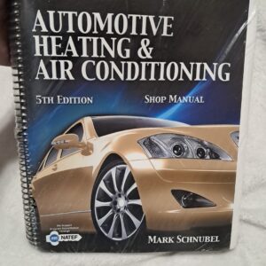Automotive Heating & Air Conditioning Classroom Manual and Shop by Schnubel