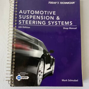 Automotive Suspension and Steering Systems Shop Manual by Mark Schnubel
