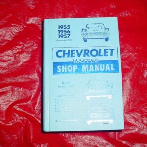 Chevrolet 1955 1956 1957 Shop Manuals: An Unabridged Three-In-One