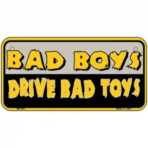 Bad Boys Drive Bad Toys Metal Novelty License Plate
