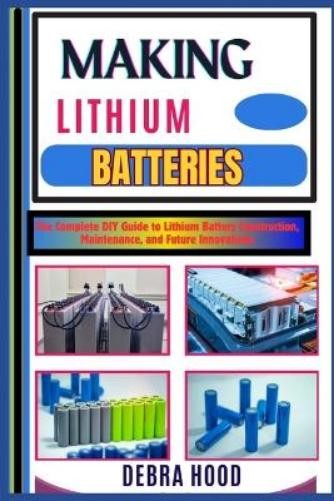 Debra Hood Making Lithium Batteries (Tapa blanda)