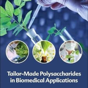 Tailor-Made Polysaccharides in Biomedical Applications - 9780128213445