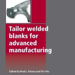 Tailor Welded Blanks for Advanced Manufacturing - 9781845697044